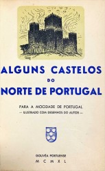 ALGUNS CASTELOS DO NORTE DE PORTUGAL. Guia histórico-artistica da exposição realizada no ano áureo do VIII Centenário de Portugal. Para a mocidade portuguesa.